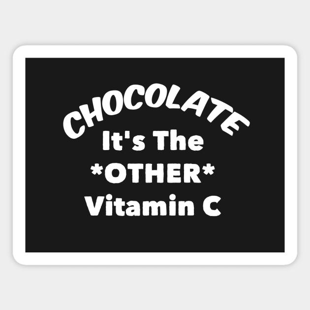 Funny Chocoholic Gift Chocolate The Other Vitamin C Magnet by BubbleMench